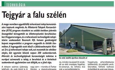 <br />
Holstein Magazin 2018.10.15.<br />
Fejés SAC robotokkal<br />
holstein_2018.10.jpg<br />
2018.09.10.<br />
A Kossuth 2006. Mezőgazdasági  Zrt. szarvasmarha telepén megvalósítandó beruházás kivitelezői szerződésének aláírása.<br />
faecbook 2018.09.10..jpg<br />
Magyar Mezőgazdaság 2014.10.<br />
Tejgyár a falu szélén